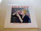Love Comes Close LP by Cold Cave — Rare Early Pressing
