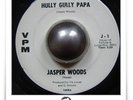 Jasper Woods Hully Gully Papa R&B MOD SOUL top HEAR 45