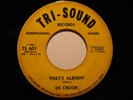 Northern Soul 45 ED CROOK Thats Alright TRI-SOUND HEAR