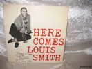 HERE COMES LOUIS SMITH BLUE NOTE LP 1584 CLASSIC RARE++