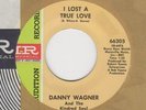DANNY WAGNER - I Lost A True Love - RARE Northern Soul
