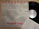 THE OFFENDERS We Must Rebel TEXAS PUNK KBD Radical LP