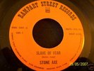 STONE AXE--SLAVE OF FEAR / SNAKEBITE--RAMPART STREET