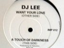DJ LEE - WANT YOUR LOVE - TOUCH OF DARKNESS - IMPACT