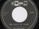 Teen 45-The Echo Men-You Broke My Heart-Soma-Hear 