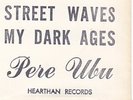 PERE UBU Street Waves RARE punk 7