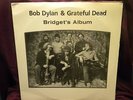 BOB DYLAN AND THE GRATEFUL DEAD BRIDGET'S ALBUM V RARE