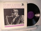 YUSEF LATEEF NEW JAZZ 8272 INTO SOMETHING  -LISTEN