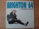 BRIGHTON 64 LP EL PROBLEMA ES LA EDAD