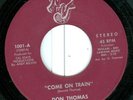 DON THOMAS - COME ON TRAIN - ORIGINAL USA NUY 45 LISTEN