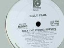 BILLY PAUL - ONLY THE STRONG SURVIVE - 12