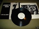 JERRY'S KIDS - IS THIS MY....LP.sXe.KBD.X-CLAIM.SSD.