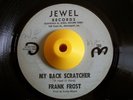Mod R&B 45 FRANK FROST My Back Scratcher Jewel HEAR