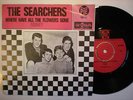 The Searchers / Where have all the Flowers gone/PYE
