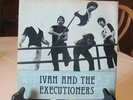 IVAN & THE EXECUTIONERS - I Wanna Kill James Taylor  NR