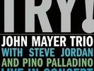 Try  - John Mayer Trio