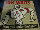 Tom Waits - I Sing You Under the Table DLP 