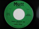 CAROL JONES Don't Destroy Me NORTHERN SOUL FUNK 45 MUTT