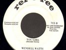 rare SOUL 45 Wendell Watts YOU GIRL Ref-O-Ree 715 clean