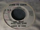 KINGS OF SOUL Girl What Have DOWN TO EARTH Soul 45 Hear