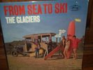 THE GLACIERS-FROM SEA TO SKI (SURF/PSYCH/ROCK) SEALED