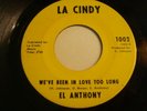 ? EL ANTHONY We've Been In Love LA CINDY RARE Soul 45