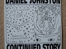 DANIEL JOHNSTON - Continued Story - Beautiful MINT LP