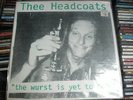 THEE HEADCOATS the wurst yet to come LP SWISS IMPORT
