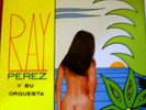 LP- RAY PEREZ Y SU ORQUESTA - SALSA - GUAGUANCO - VENEZ