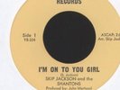 SKIP JACKSON/SHANTONS-I'M ON TO YOU GIRL-7