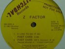 PROMO* Z Factor (I Like To Do It In) Fast Cars *COSMIC*