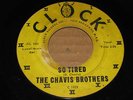 ROCKABILLY 45 - CHAVIS BROTHERS - SO TIRED - CLOCK 1025