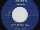 JOHNNY MOORE Just Be For Real NORTHERN SOUL 45 Jadan
