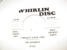 THE CHANNELS 45(WHIRLIN DISC 107)I REALLY LOVE YOU