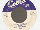 LITTLE WILLIE FOSTER Crying the Blues 45 COBRA