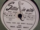 TEDDY REYNOLDS Why Baby Why SITTIN IN WITH 78 rpm BLUES