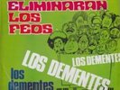 LOS DEMENTES – SI ELIMINARON A LOS FEOS
