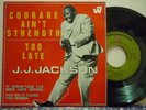 J.J. JACKSON -COURAGE AIN´T STRENGTH -RARE FRENCH 7 EP