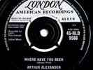ARTHUR ALEXANDER - WHERE HAVE YOU BEEN - LONDON 9566