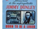 Jimmy Donley - Memorial to the Unforgettable, Born To Be A Loser Vol1 SS LP