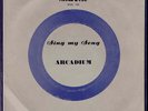 ARCADIUM  sing my song  MIDDLE EARTH  RARE 7' 1969  EX