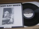 Never Say When  Orig LP Broken Flag   1987 Ramleh