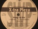 X-TRA PLEZA Pump Ya Fist SEALED INDIE/RANDOM RAP 12