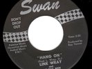 LINK WRAY rockabilly 45 SWAN “Hang On”/ “I’m Branded”