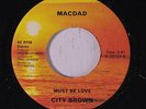 CITY BROWN: Must Be Love / Where Do I Go Now? 45 rare Soul