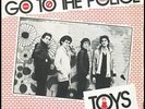 TOYS Go to the police RARE FRENCH 7 POWER POP MOD 1980