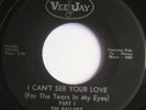 BALLADS - CAN'T SEE YOUR LOVE - VEE JAY VJ-714