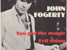 JOHN FOGERTY You Got The Magic  Denmark p/s 45