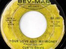 rare Funk 45 CURTIS DAVIS your love & my money BEV-MAR