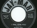 HEAR- Rare R&B / Garage 45- Buddy Kay- I Still Love You